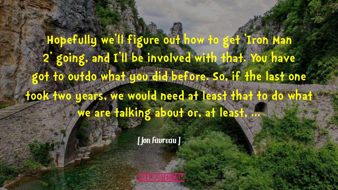 Outdo quotes by Jon Favreau