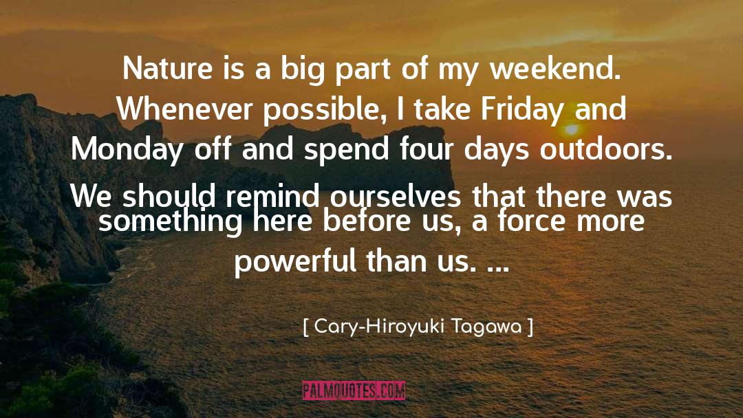 Outdoors quotes by Cary-Hiroyuki Tagawa