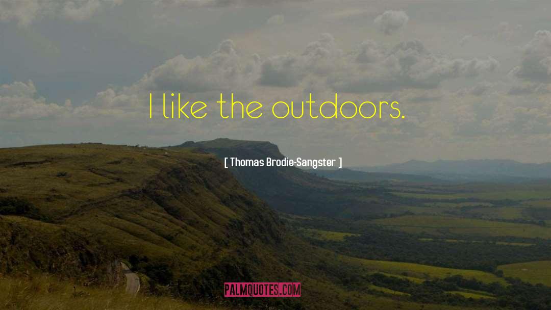 Outdoors quotes by Thomas Brodie-Sangster