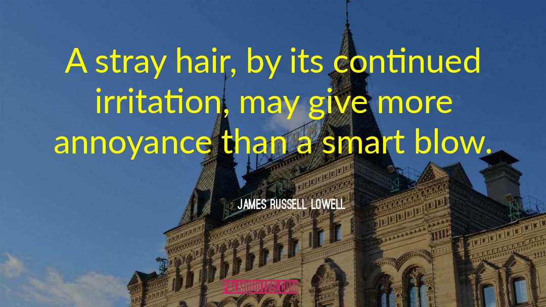 Outer Irritation quotes by James Russell Lowell