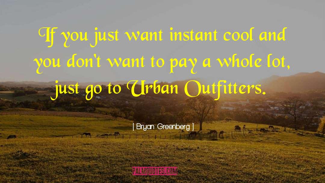 Outfitters quotes by Bryan Greenberg