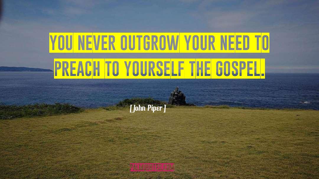 Outgrow quotes by John Piper