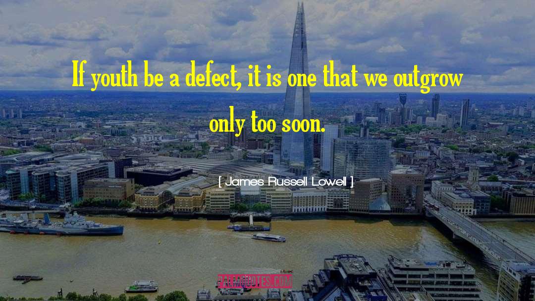 Outgrow quotes by James Russell Lowell