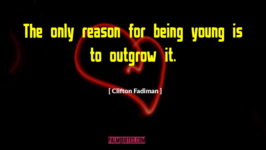 Outgrow quotes by Clifton Fadiman