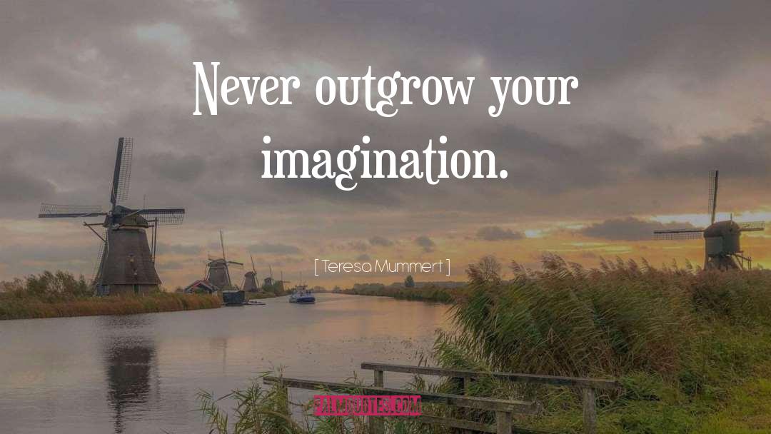 Outgrow quotes by Teresa Mummert