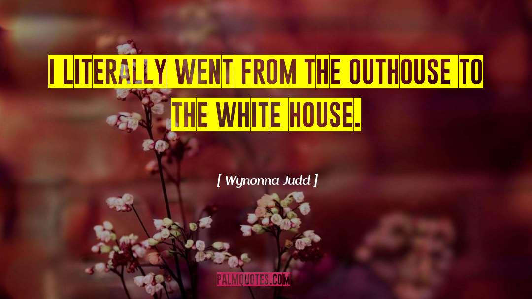 Outhouse quotes by Wynonna Judd