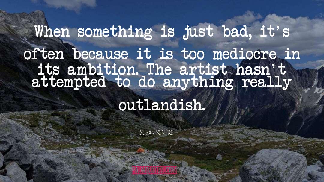 Outlandish quotes by Susan Sontag