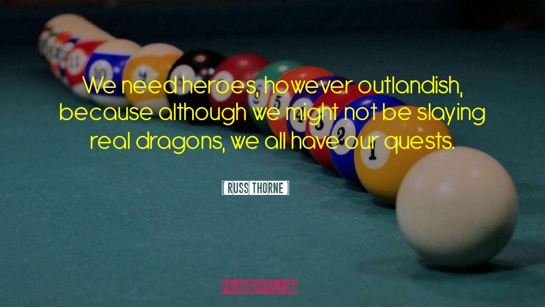 Outlandish quotes by Russ Thorne