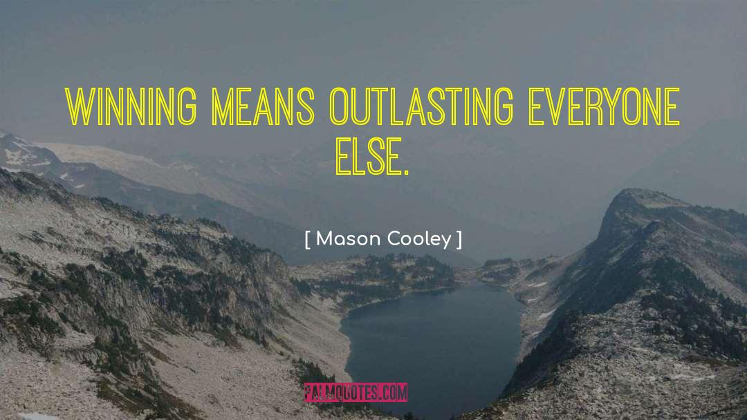 Outlasting quotes by Mason Cooley