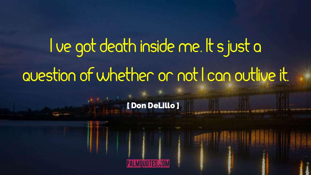 Outlive quotes by Don DeLillo