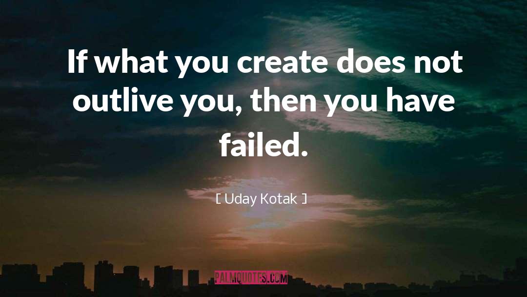 Outlive quotes by Uday Kotak