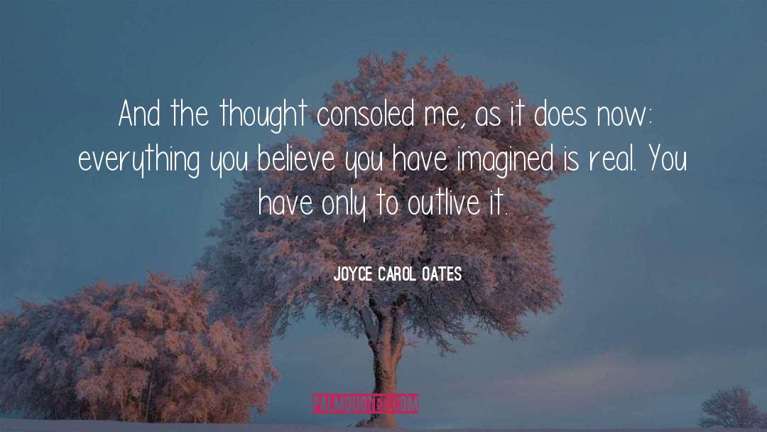 Outlive quotes by Joyce Carol Oates