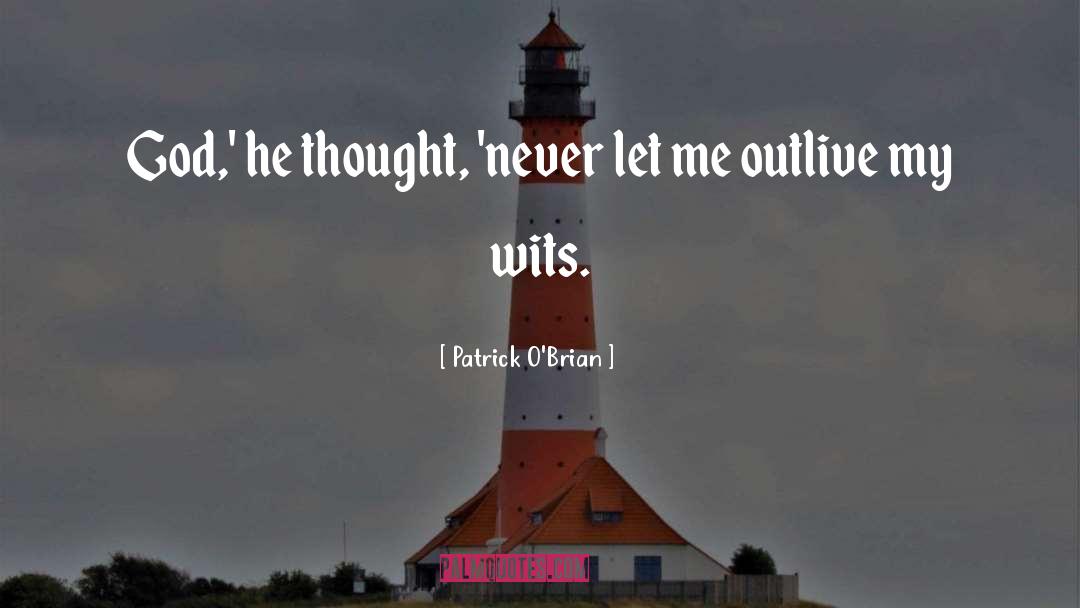 Outlive quotes by Patrick O'Brian