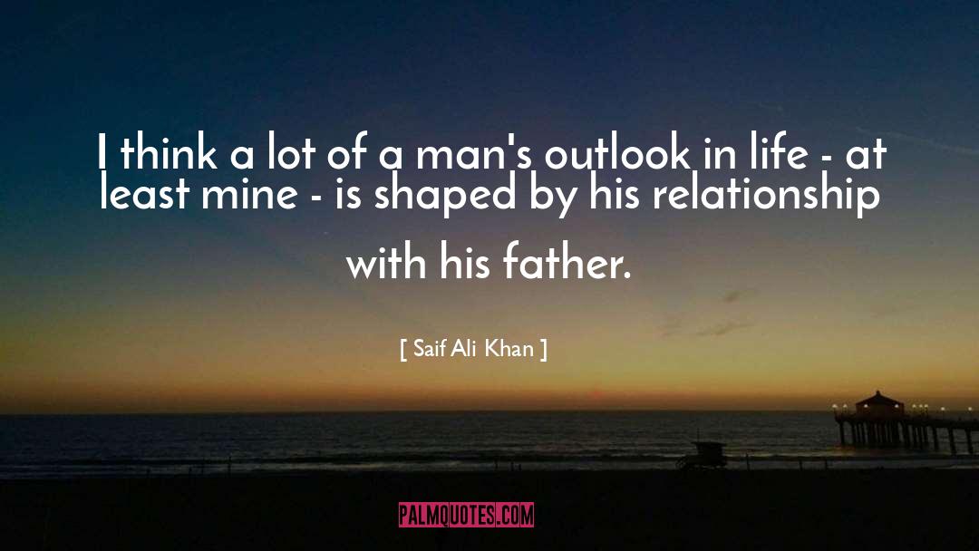 Outlook In Life quotes by Saif Ali Khan