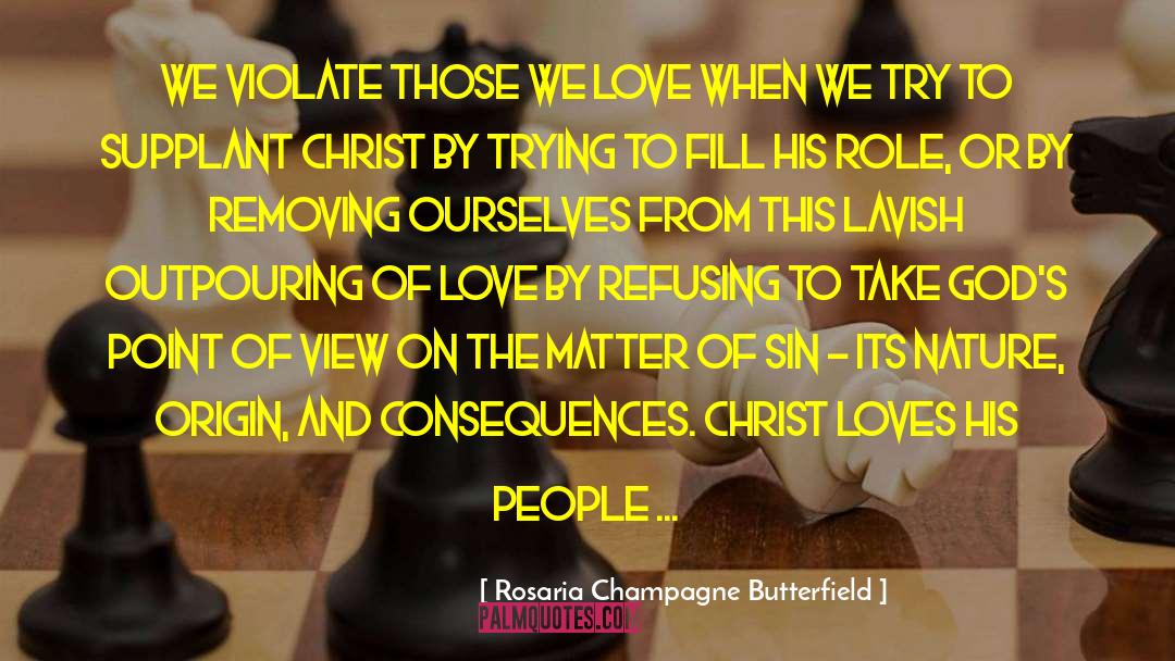 Outpouring quotes by Rosaria Champagne Butterfield