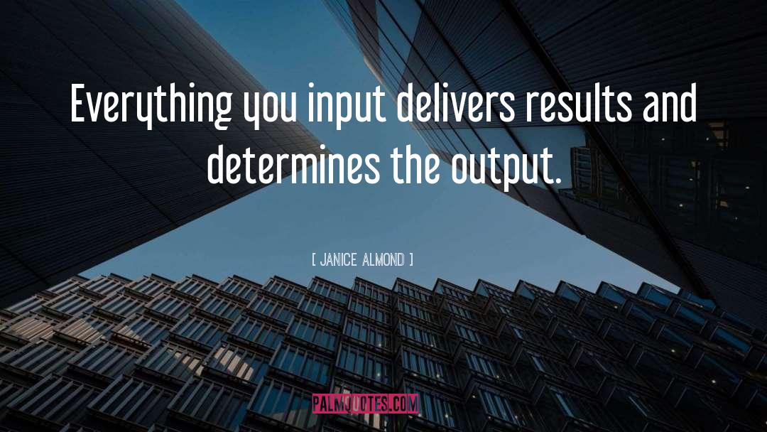 Output quotes by Janice Almond