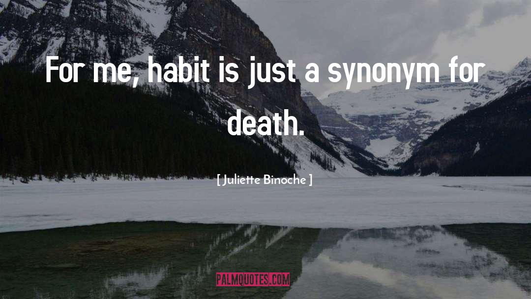 Outputting Synonym quotes by Juliette Binoche