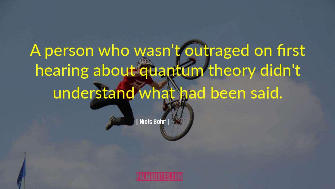 Outraged quotes by Niels Bohr