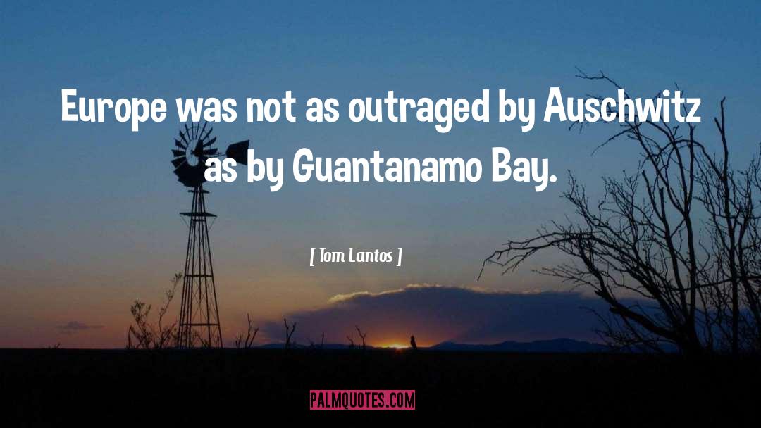 Outraged quotes by Tom Lantos