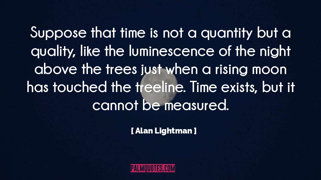 Outrun The Moon quotes by Alan Lightman