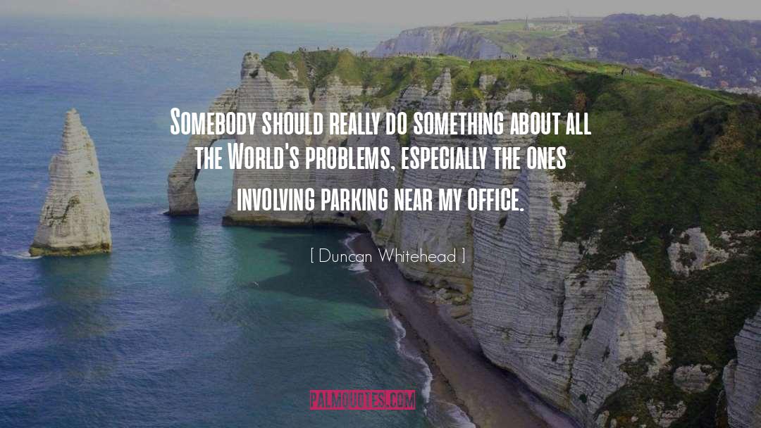 Outrunning Problems quotes by Duncan Whitehead