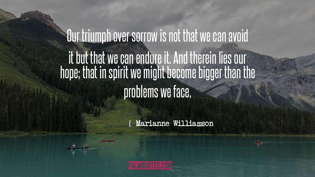 Outrunning Problems quotes by Marianne Williamson