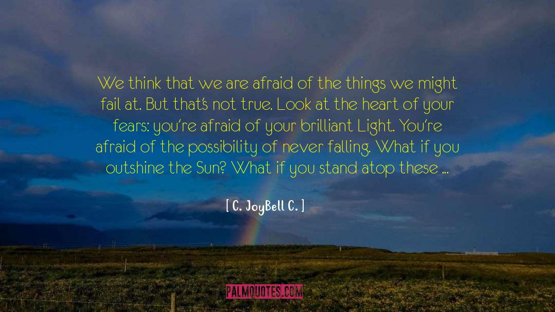 Outshine quotes by C. JoyBell C.