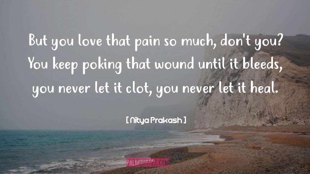 Outshoot Wound quotes by Nitya Prakash