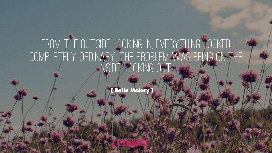 Outside Looking In quotes by Belle Malory