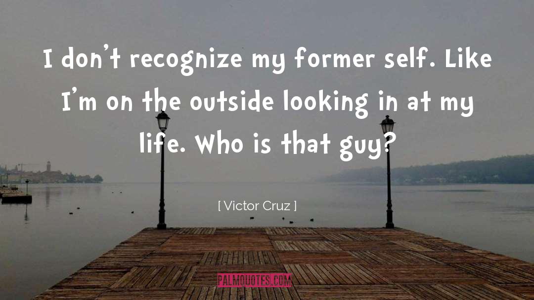 Outside Looking In quotes by Victor Cruz