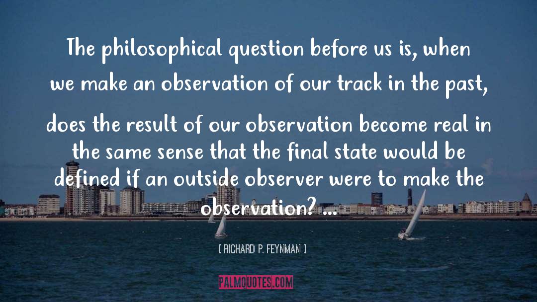 Outside Observer quotes by Richard P. Feynman