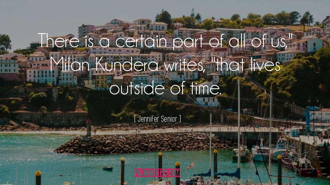 Outside Of Time quotes by Jennifer Senior