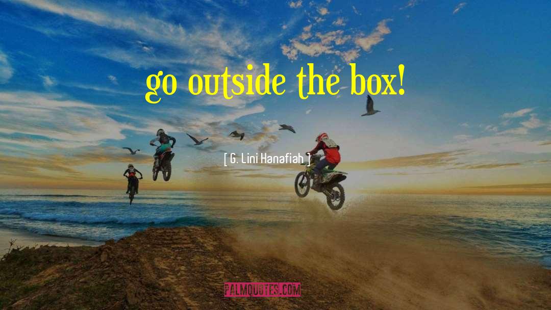 Outside The Box quotes by G. Lini Hanafiah