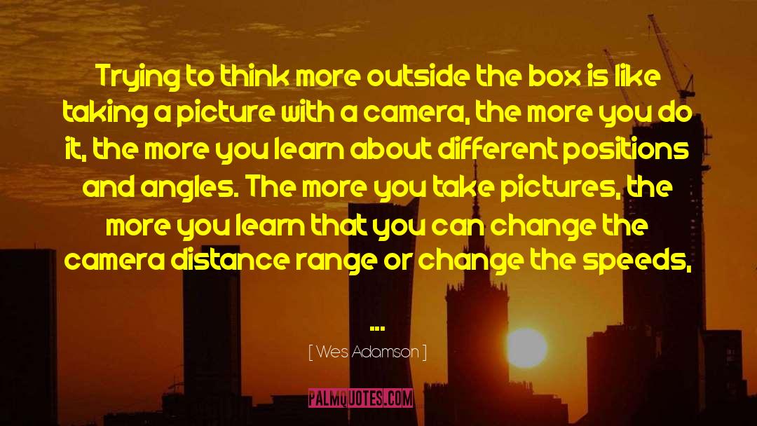Outside The Box quotes by Wes Adamson