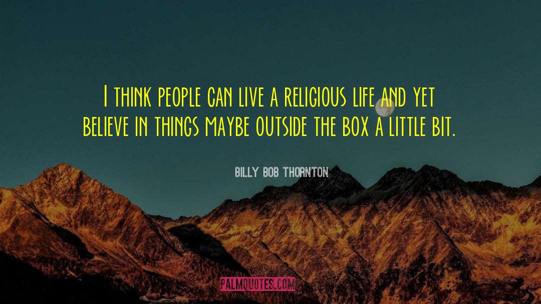 Outside The Box quotes by Billy Bob Thornton