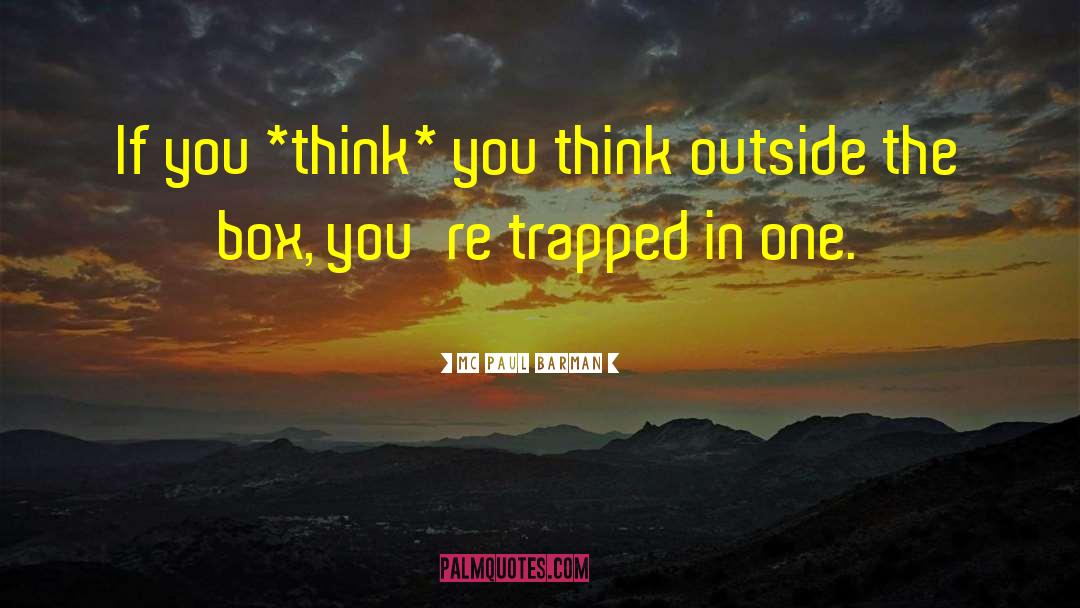 Outside The Box quotes by MC Paul Barman