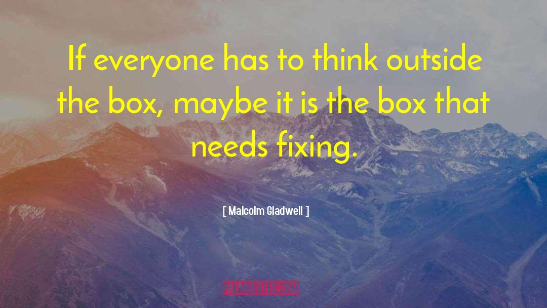 Outside The Box quotes by Malcolm Gladwell