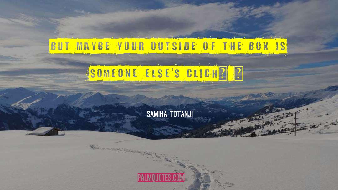 Outside The Box quotes by Samiha Totanji