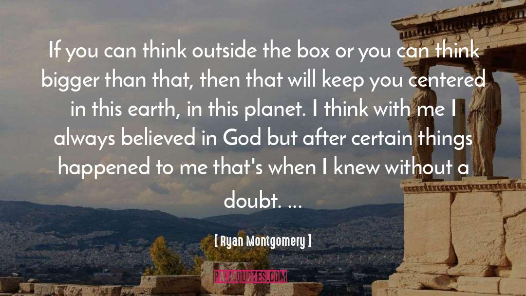 Outside The Box quotes by Ryan Montgomery