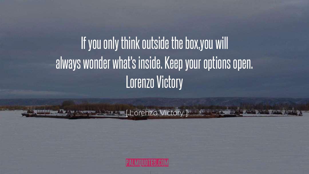 Outside The Box quotes by Lorenzo Victory