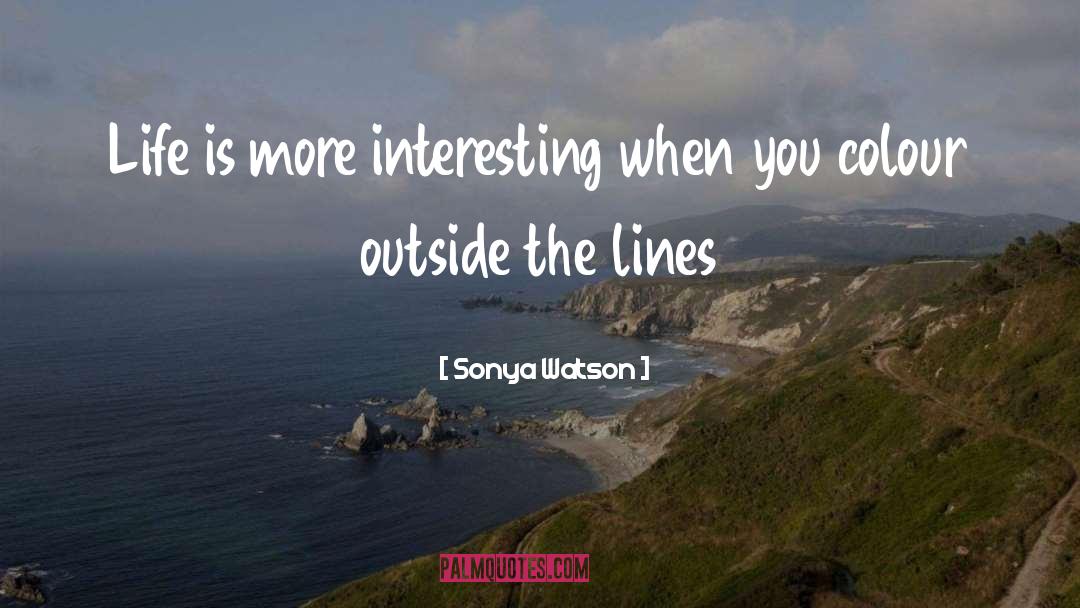 Outside The Lines quotes by Sonya Watson