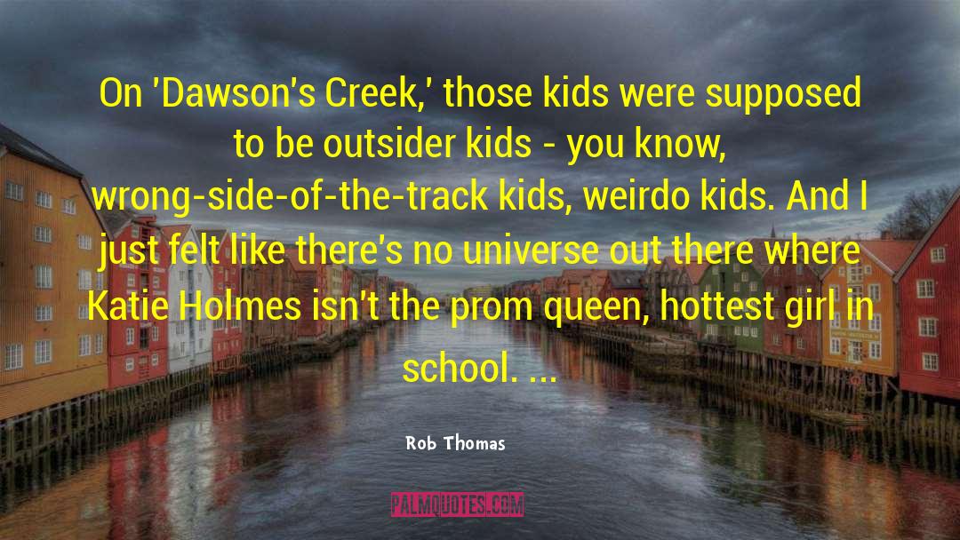 Outsider quotes by Rob Thomas