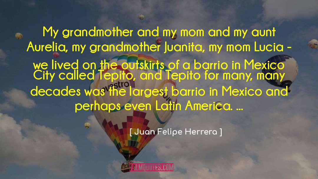 Outskirts quotes by Juan Felipe Herrera