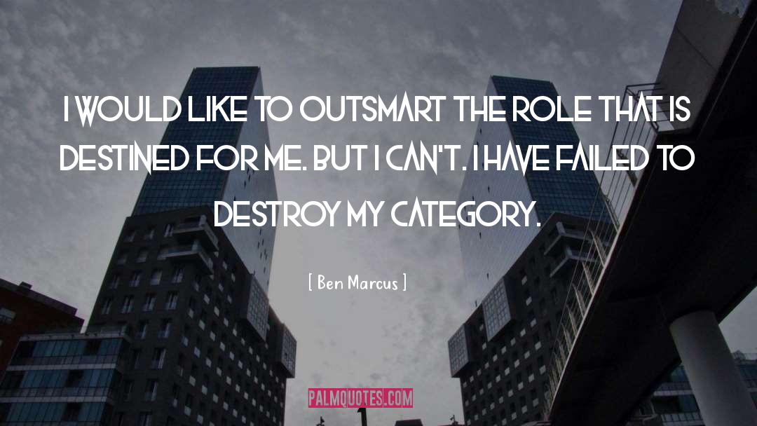 Outsmart quotes by Ben Marcus