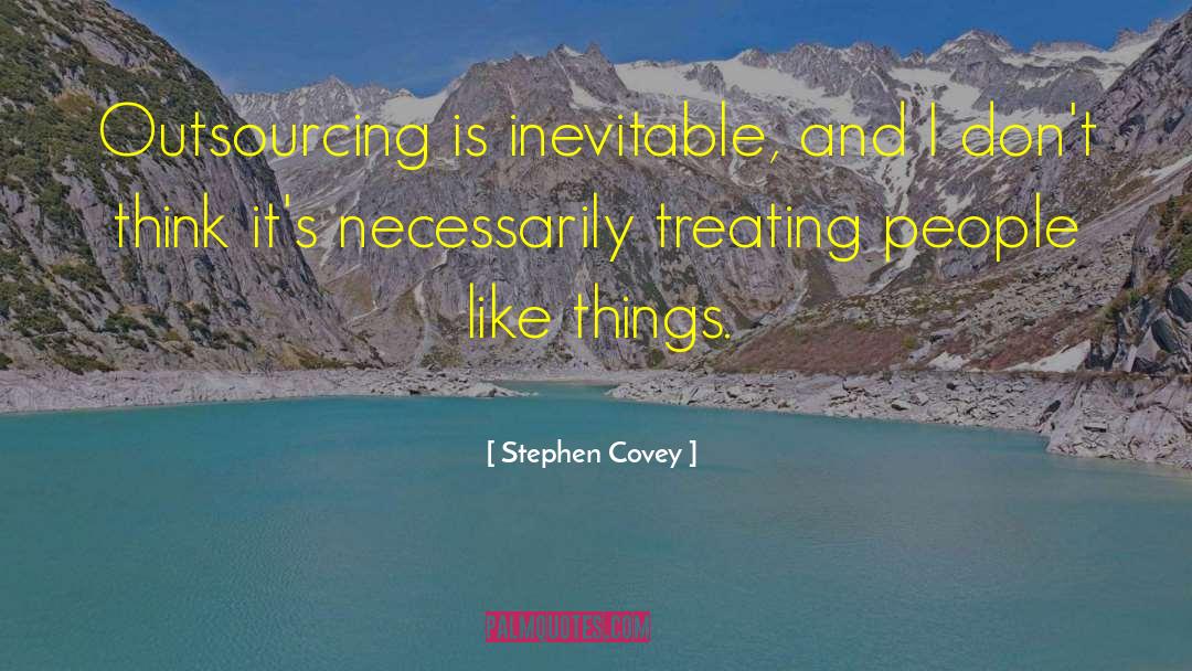 Outsourcing quotes by Stephen Covey