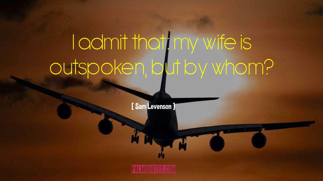Outspoken quotes by Sam Levenson