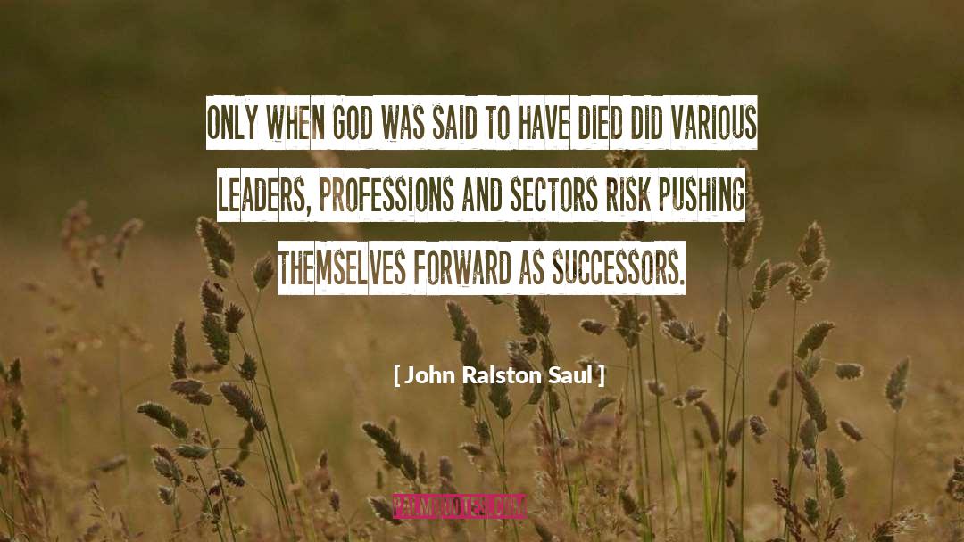 Outstanding Leaders quotes by John Ralston Saul