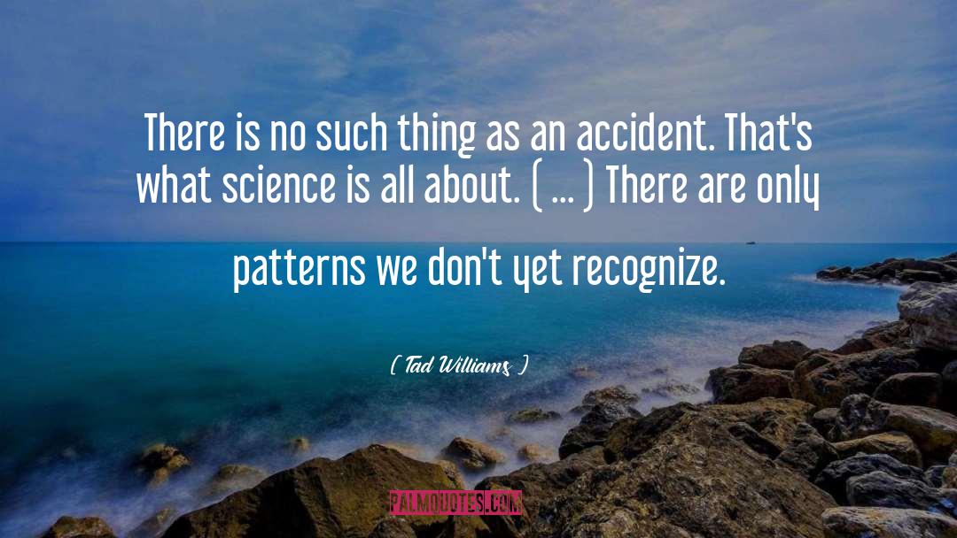 Outstanding Science quotes by Tad Williams