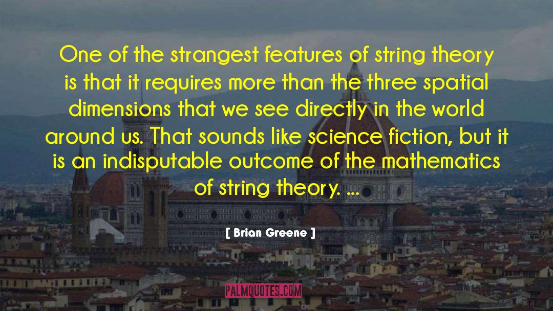 Outstanding Science quotes by Brian Greene