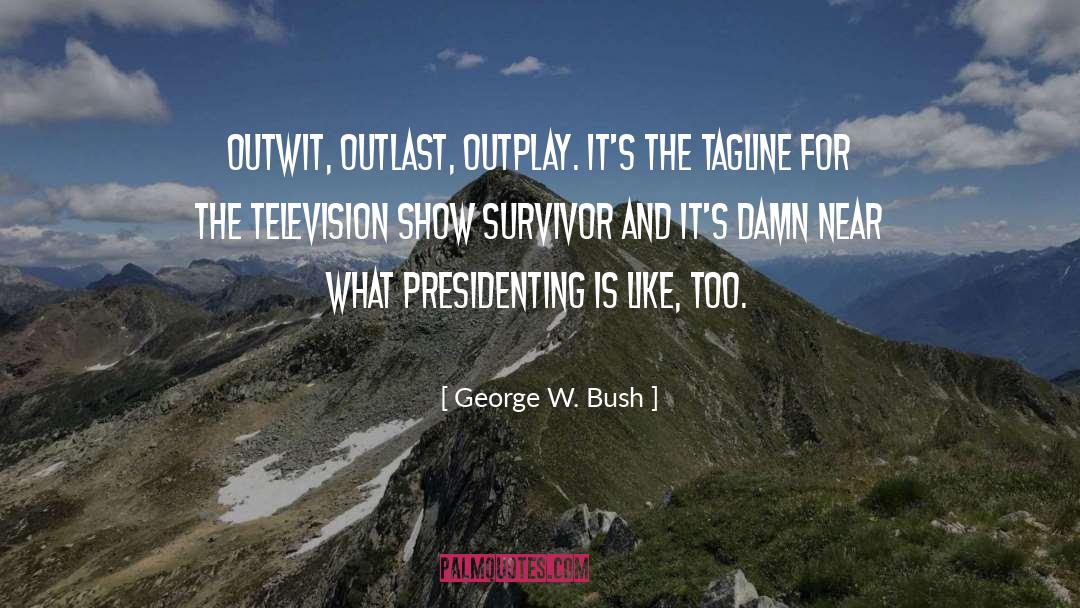 Outwit quotes by George W. Bush